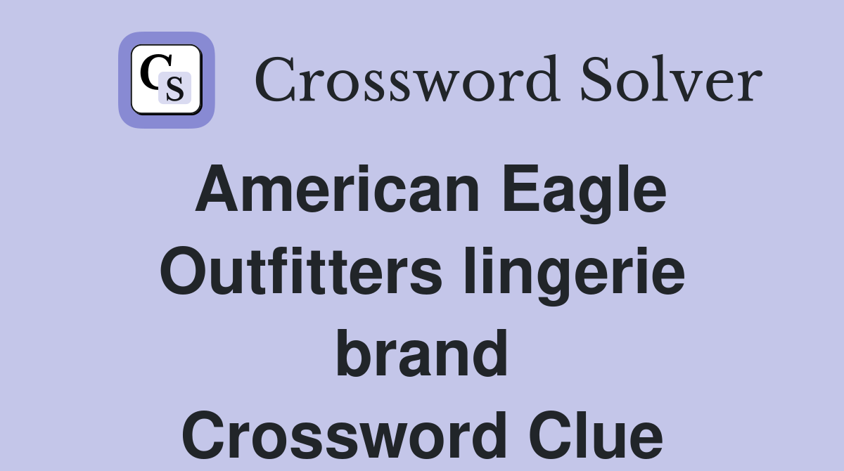 American Eagle Outfitters lingerie brand Crossword Clue Answers